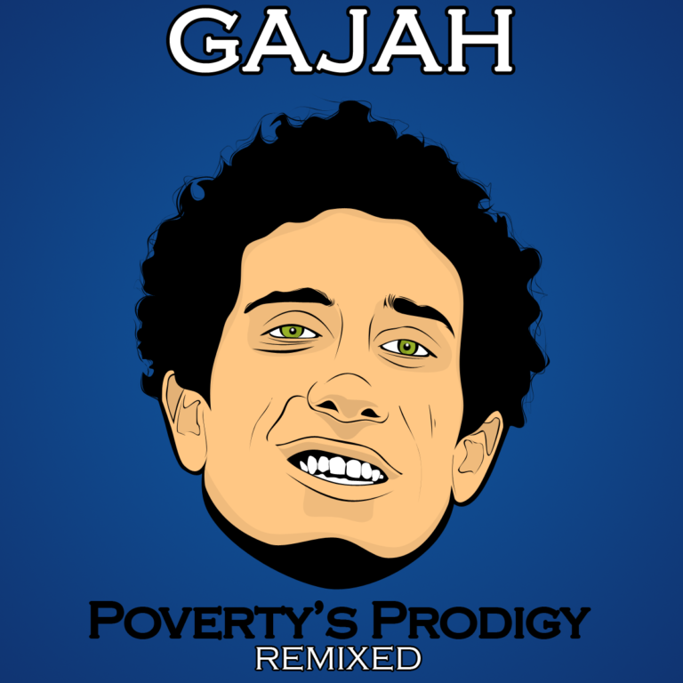 Gajah - Poverty's Prodigy [Remixed]