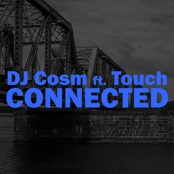 DJ Cosm ft. Touch - "Connected"