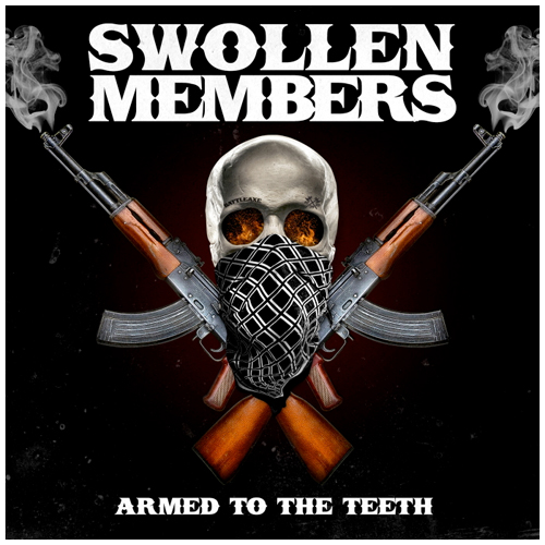Swollen Members - Armed to the Teeth