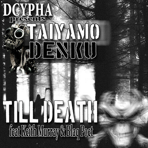 Taiyamo Denku - "Till Death" Feat. Keith Murray & Blaq Poet
