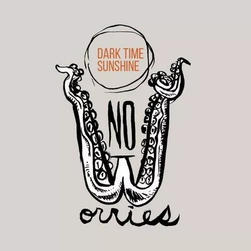 Dark Time Sunshine - "No Worries"