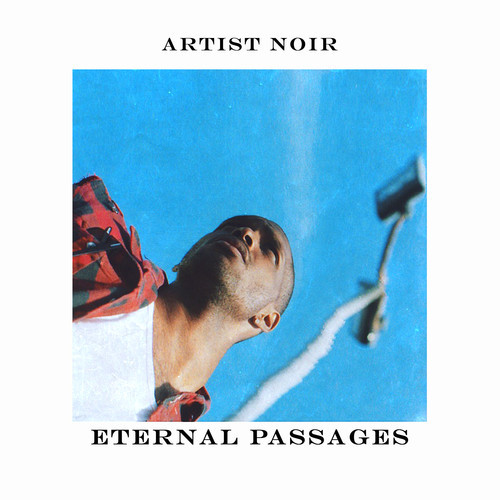 Artist Noir - Eternal Passages EP