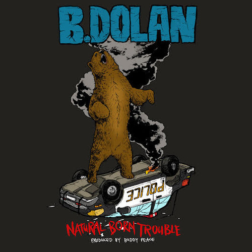 B. Dolan - "Natural Born Trouble" prod. by Buddy Peace