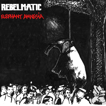 Rebelmatic - Elephant Amnesia