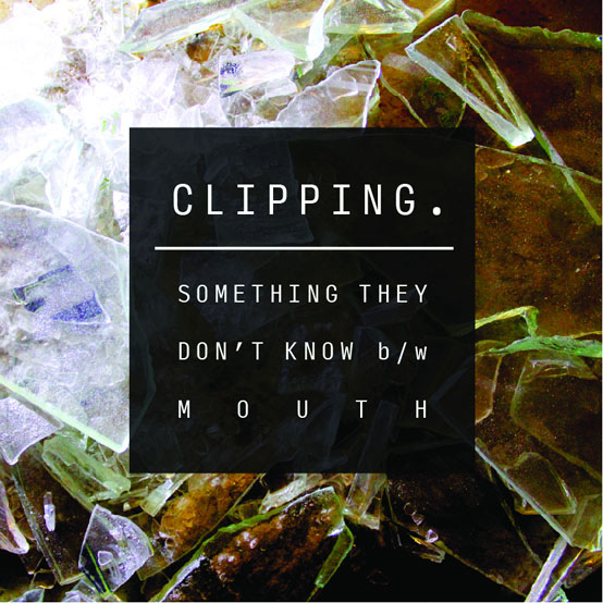 Clipping - "Something They Don't Know" ft. SB the Moor, Nocando, Open Mike Eagle