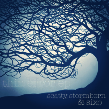 Scatty Stormborn & Sixo - Thin Error EP ft. Bleubird, David Ramos, Onry Ozzborn, Cas One