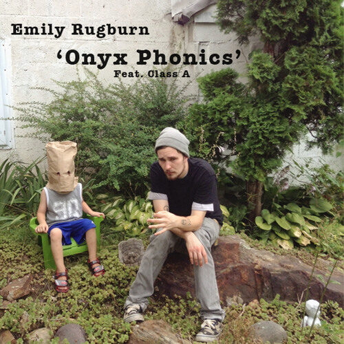 Emily Rugburn - "Onyx Phonics" Feat. Class A