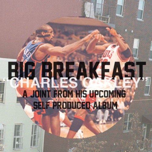 Big Breakfast - "Charles Oakley"