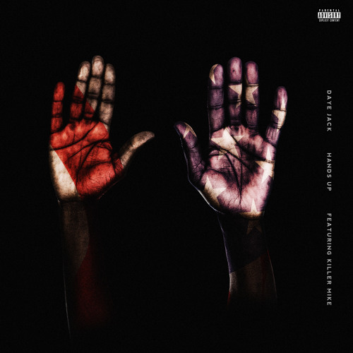 Daye Jack - "Hands Up" feat. Killer Mike