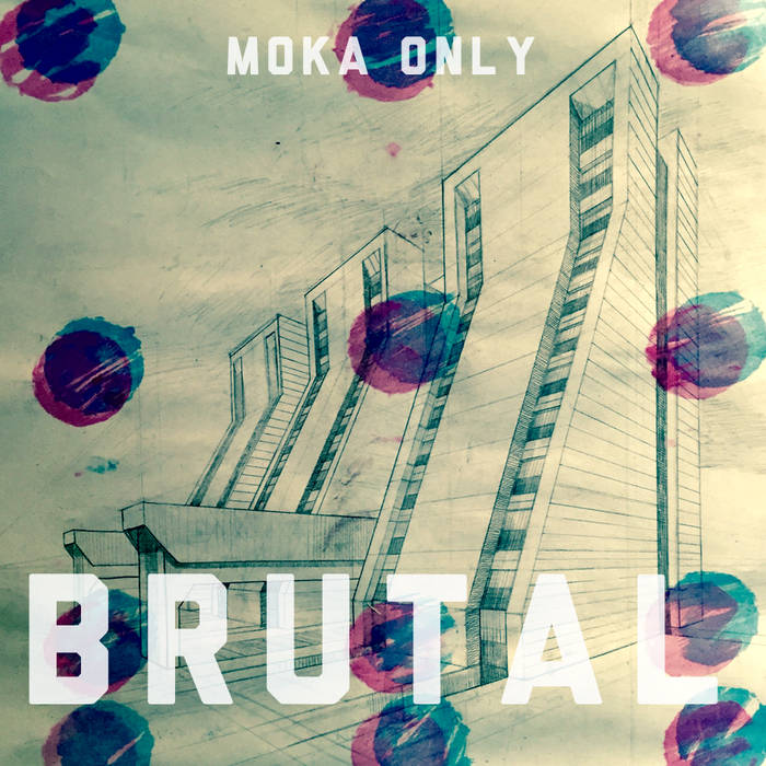 Moka Only – "It's Brutal"