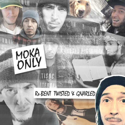Moka Only - Re?-?Bent Twisted and Gnarled
