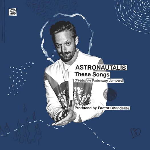 Astronautalis - "These Songs" feat. Fadeaway Jumpers (Prod. Factor Chandelier)