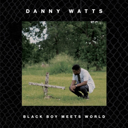 Danny Watts - Black Boy Meets World (prod. by Jonwayne)