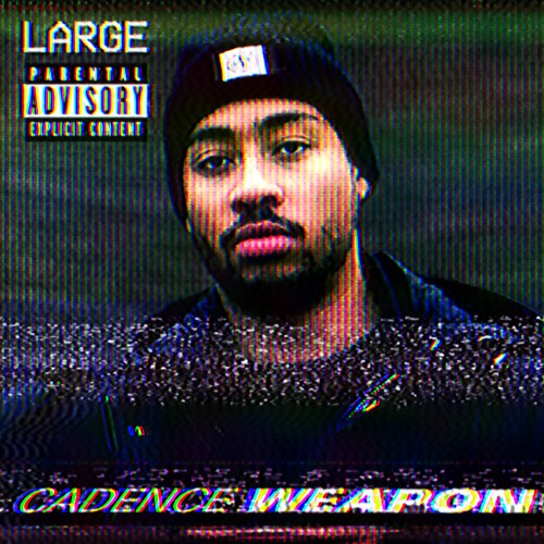 Cadence Weapon - "Large" (prod. by Chef Byer + Trwubblenaught)