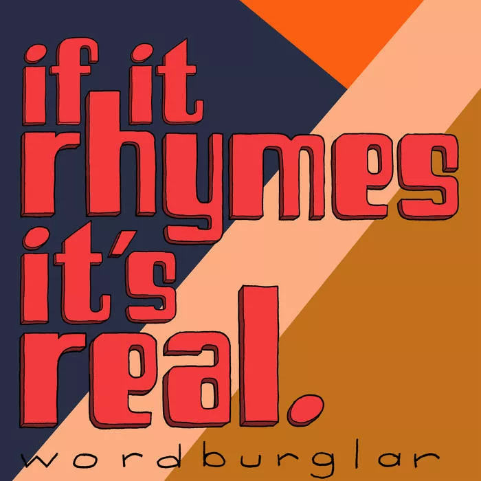 Wordburglar - If It Rhymes It's Real