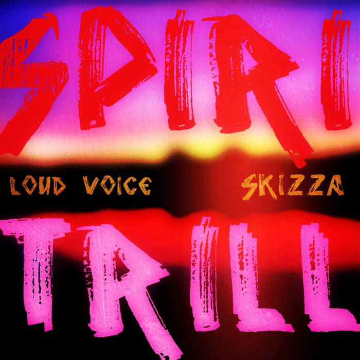 Skizza & Loud Voice - SpiriTrill