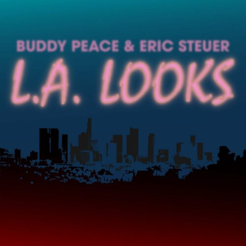 Buddy Peace & Eric Steuer - "L.A. Looks"
