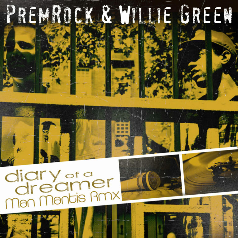 PremRock & Willie Green - "Diary of a Dreamer" (Man Mantis Remix)