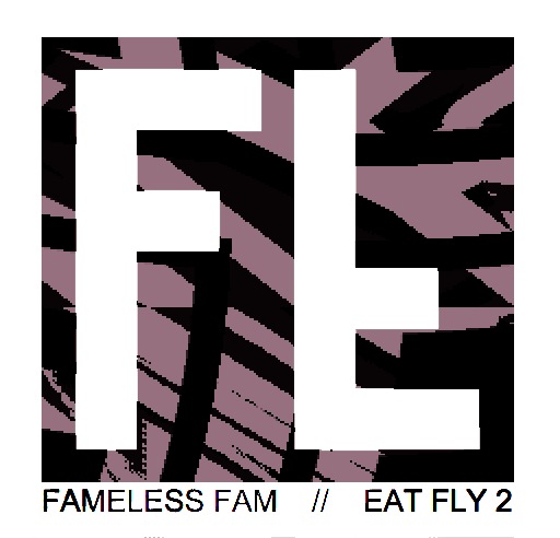 Fameless Fam - Eat Fly II