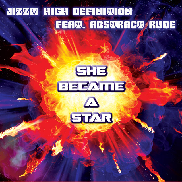 Jizzm High Definition feat. Abstract Rude - "She Became a Star"