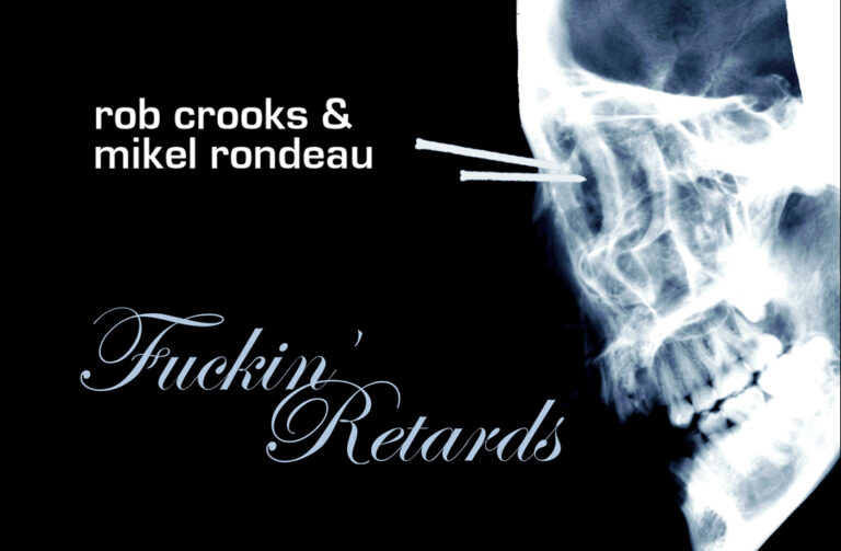 Rob Crooks & Mikel Rondeau - Fuckin' Retarded