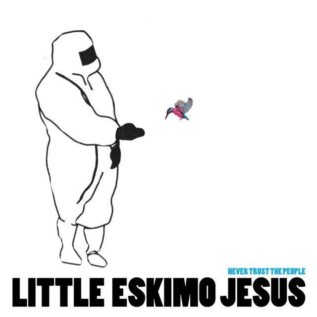 Little Eskimo Jesus - Never Trust The People