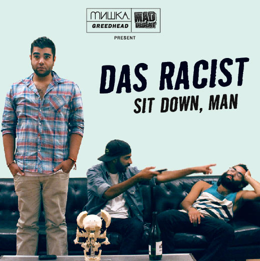 Das Racist - Sit Down, Man [free mixtape]