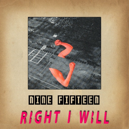 Nine:Fifteen - "Right I Will"