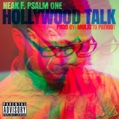 Neak ft. Psalm One - "Hollywood Talk" prod. by Mulatto Patriot