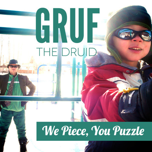 Gruf the Druid - "We Piece, You Puzzle" ft. Yy, Rob Crooks, Speed Dial 7, Pip Skid, Birdapres and The Gumshoe Strut