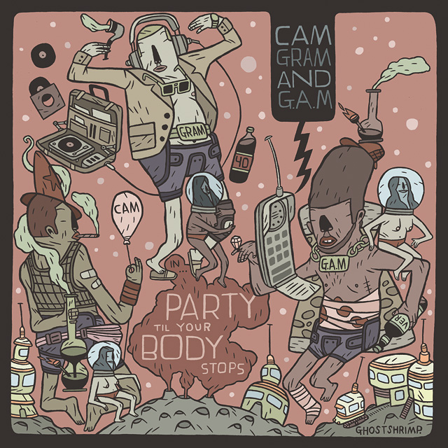 Cam, Gram and G.A.M - Party Till Your Body Stops