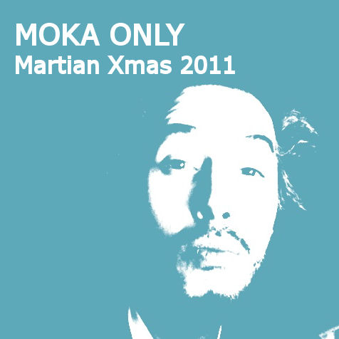 Moka Only - Martian Xmas 2011