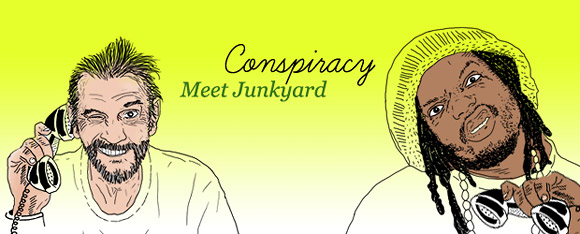 Conspiracy, Meet Junkyard