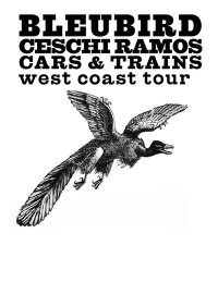 Bleubird, Ceschi, Cars & Trains -  West Coast Tour