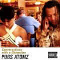 Pugs Atomz - Conversations with a Chamelion