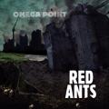 Red Ants - Omega Point