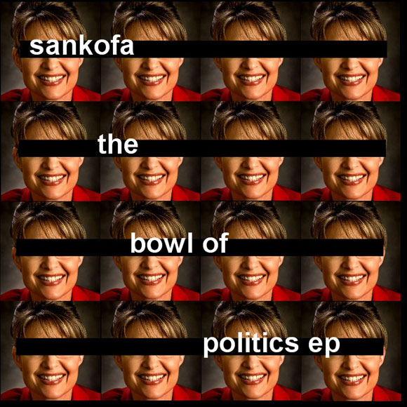 Sankofa - The Bowl of Politics EP